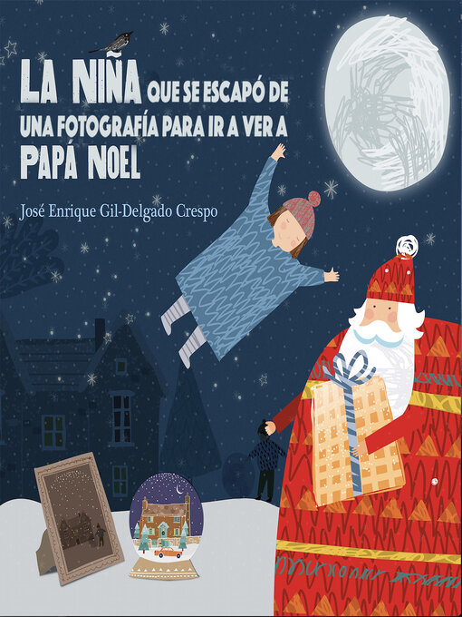 Title details for La niña que se escapó de una fotografía para ver a Papá Noel by José Enrique Gil-Delgado Crespo - Available